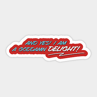 I Am A Goddamn Delight Sticker